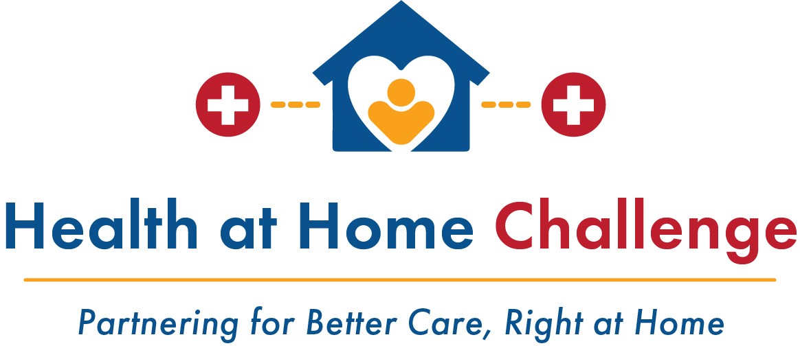 Health at Home Challenge. Partnering for Better Care, Right at Home.