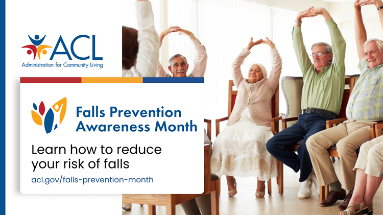 social graphic with older adults in a chair exercise class that reads "Falls Prevention Awareness Month. Learn how to reduce your risk of falls. acl.gov/falls-prevention-month."