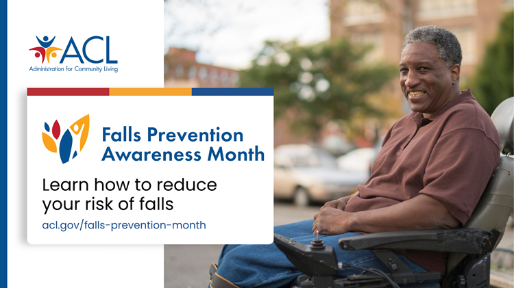 social graphic of older man in a wheelchair that reads "Falls Prevention Awareness Month. Learn how to reduce your risk of falls. acl.gov/falls-prevention-month."