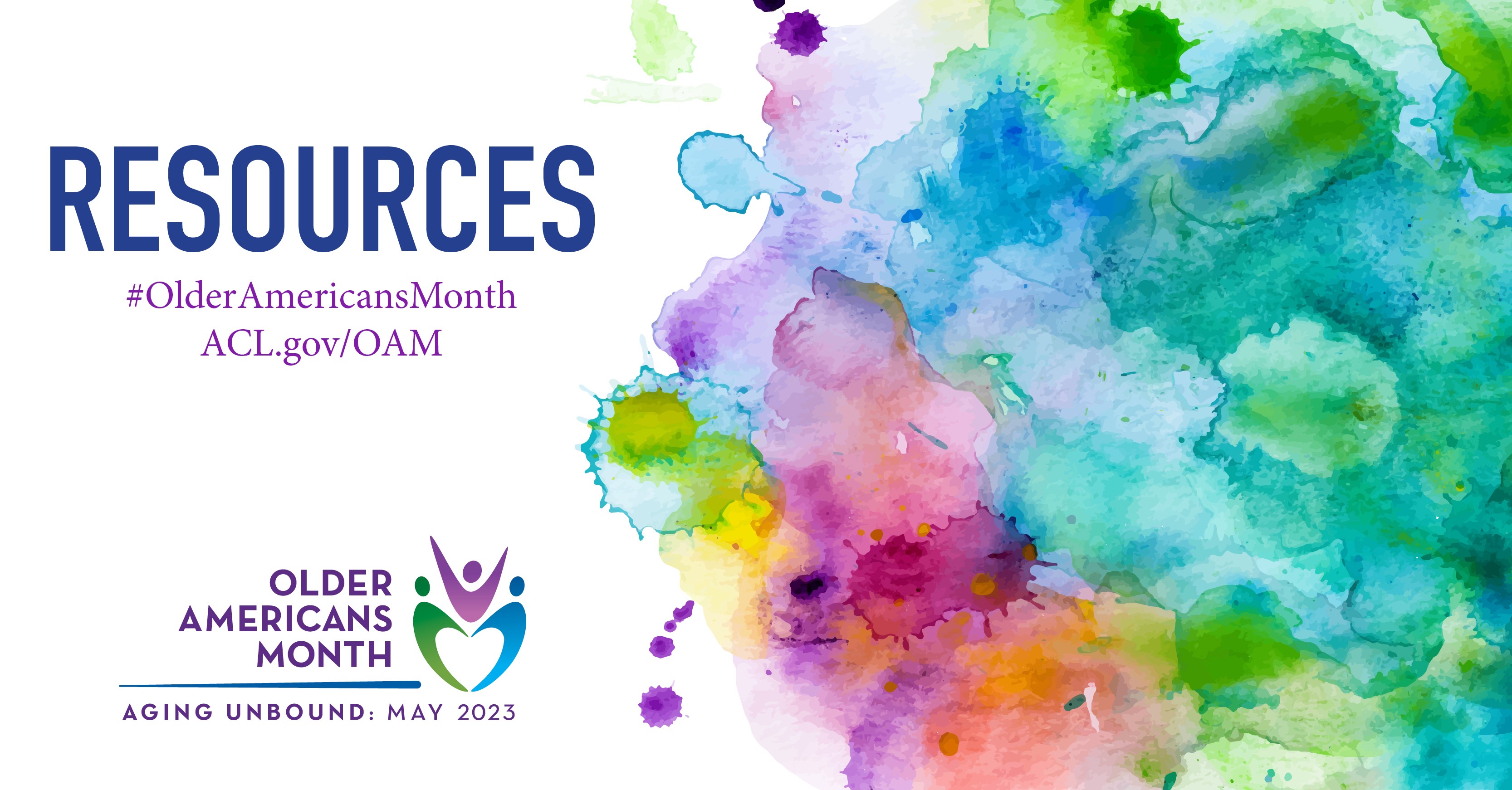 Resources. #OlderAmericansMonth. Older Americans Month, Aging Unbound: May 2023.  ACL.gov/oam