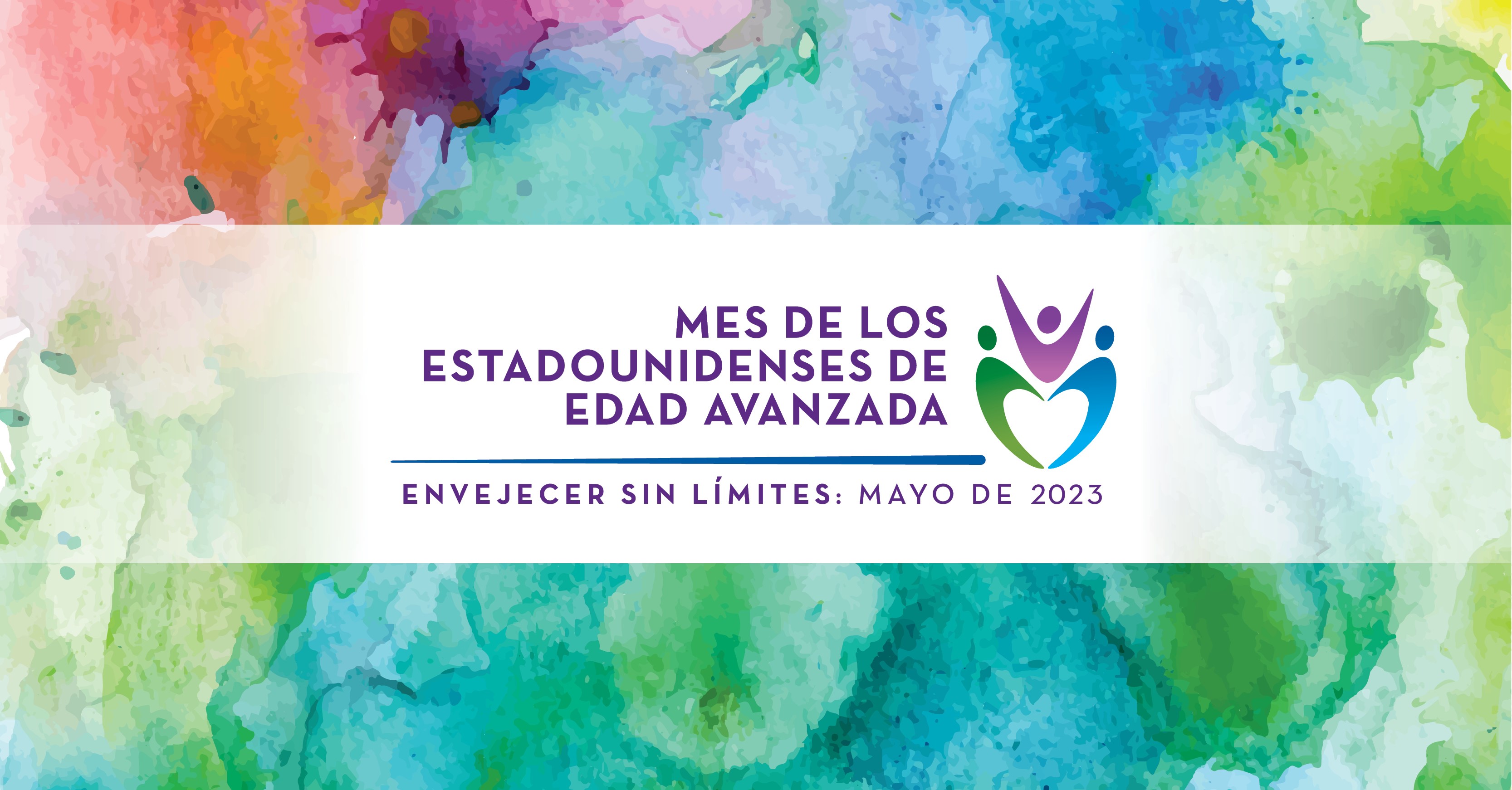 Mes de los Estadounidenses de edad avanzada. Envejecer sin limites: Mayo de 2023.